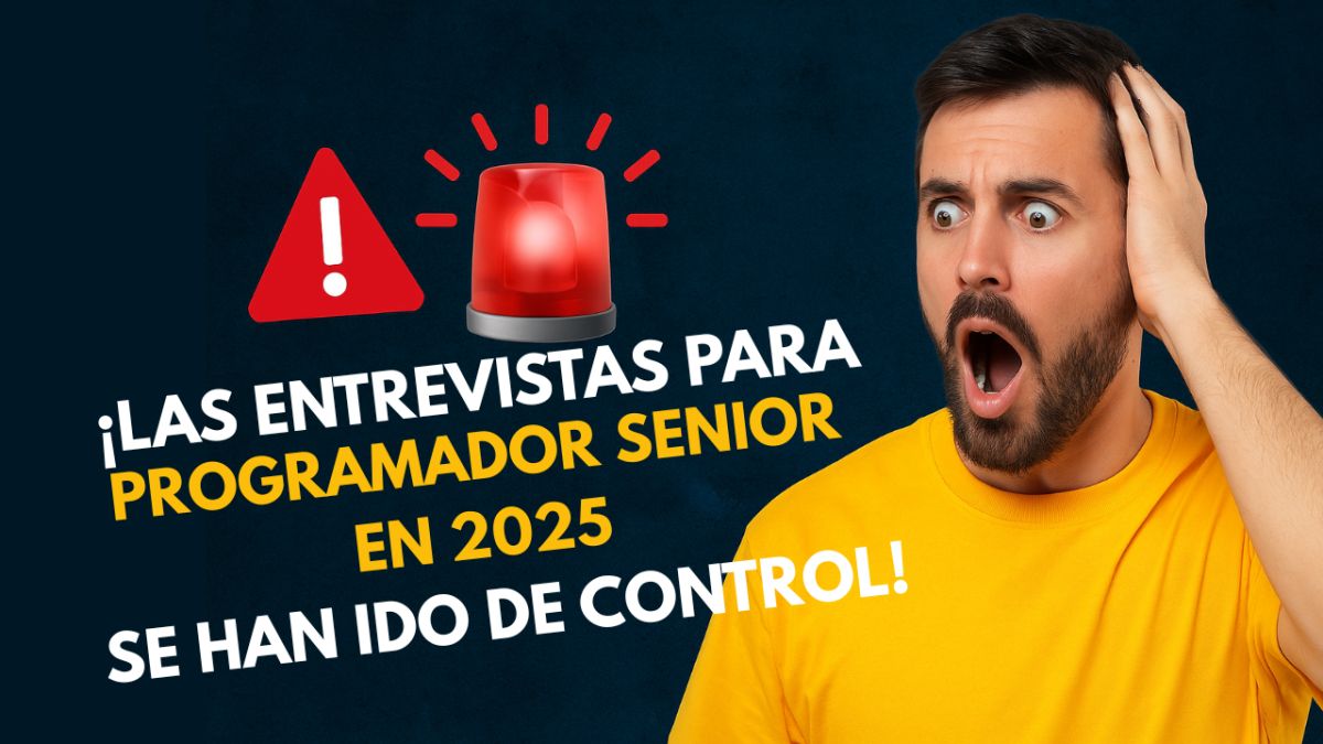 🚨 ¡Las entrevistas para Programador Senior en 2025 se han ido de control! (Y sí… cada año se ponen peor 😅)